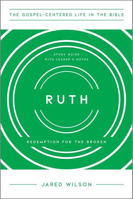 Ruth - Redemption for the Broken Study Guide with Leader`s Notes