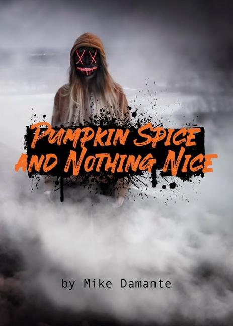 Pumpkin Spice and Nothing Nice