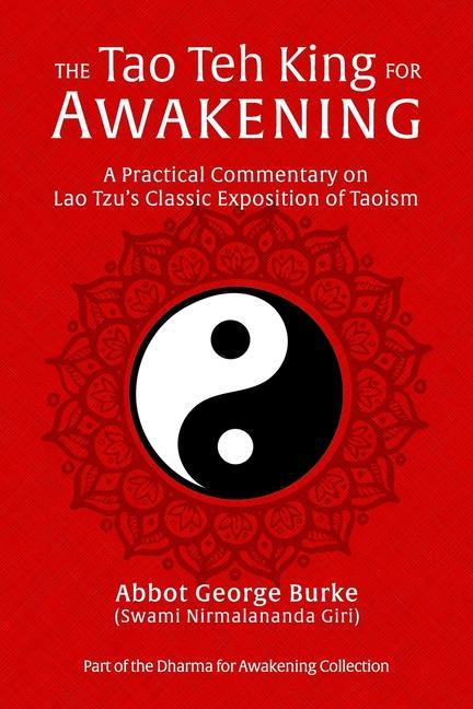 The Tao Teh King for Awakening: A Practical Commentary on Lao Tzu‘s Classic Exposition of Taoism