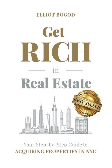 Get Rich in Real Estate: Your Step-by-Step Guide to Acquiring Properties in NYC