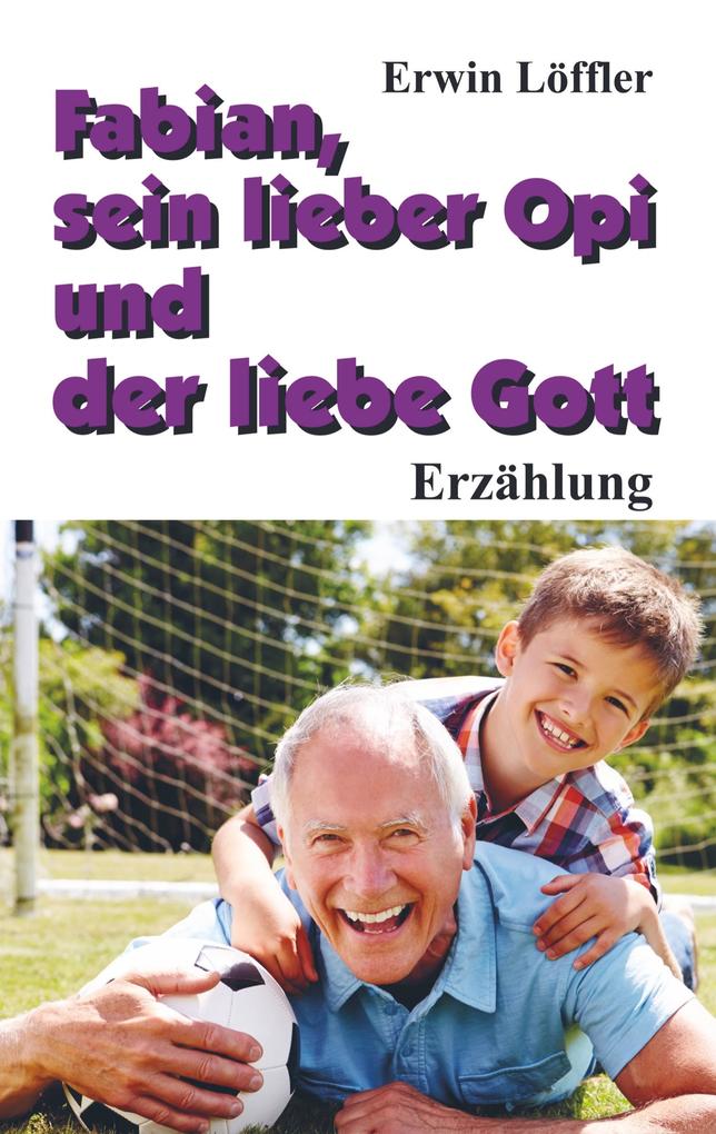 Fabian sein lieber Opi und der liebe Gott