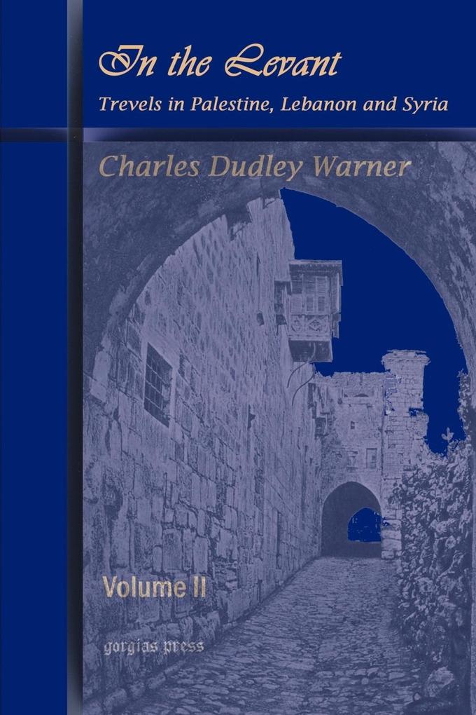 In the Levant Travels in Palestine Lebanon and Syria (Volume 2)