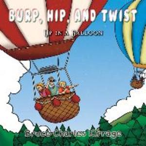 Burp Hip and Twist: Up In A Balloon