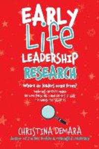 Early Life Leadership Research: Where Do Leaders Come From?
