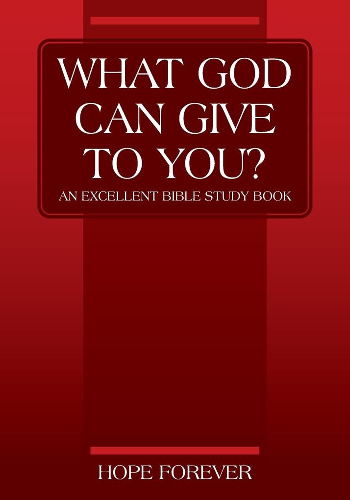 WHAT GOD CAN GIVE TO YOU? An Excellent Bible Study Book
