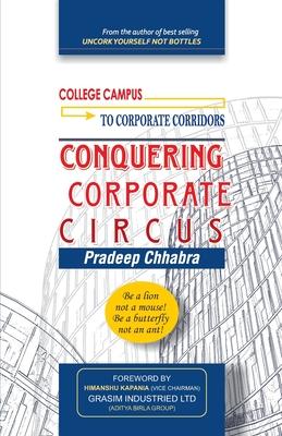 Conquering Corporate Circus: Be a lion not a mouse: Be a butterfly not an ant.