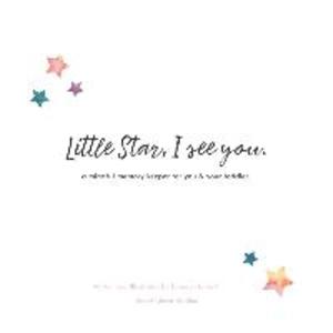 Little Star I See You: A Mindful Memory Keeper For You & Your Toddler