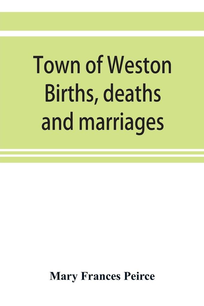 Town of Weston. Births deaths and marriages 1707-1850. 1703-Gravestones-1900. Church records 1709-1825