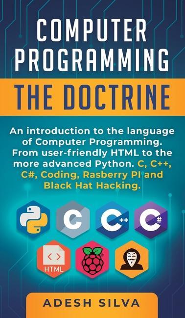 Computer Programming The Doctrine: An introduction to the language of computer programming. From user-friendly HTML to the more advanced Python. C C+