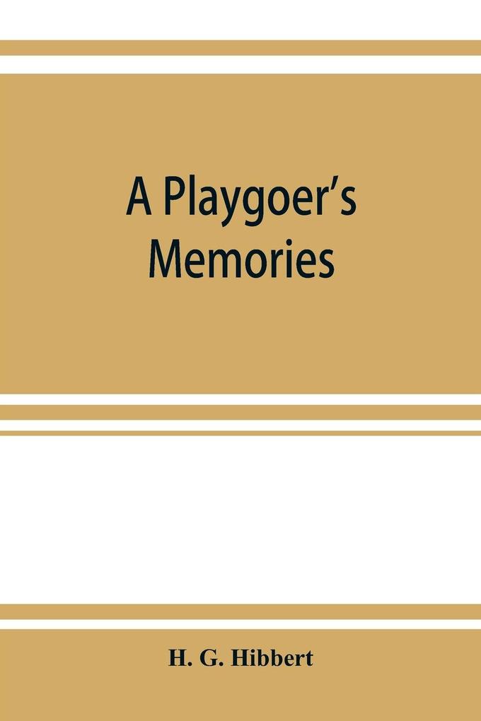 A playgoer's memories
