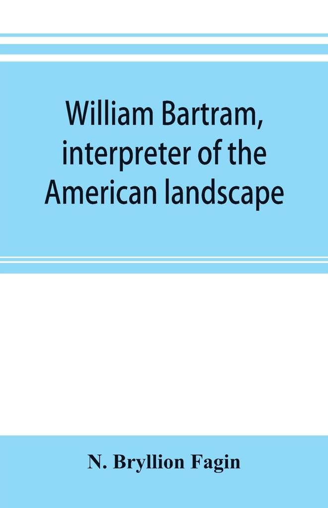 William Bartram interpreter of the American landscape