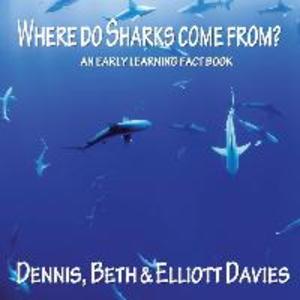 Where do Sharks Come From?: An Early Learning Fact Book