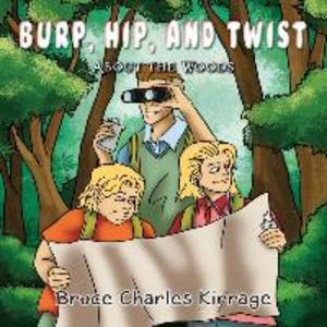 Burp Hip and Twist: About the Woods