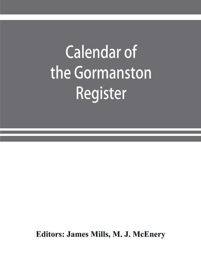 Calendar of the Gormanston register from the original in the possession of the right honourable the viscount of Gormanston