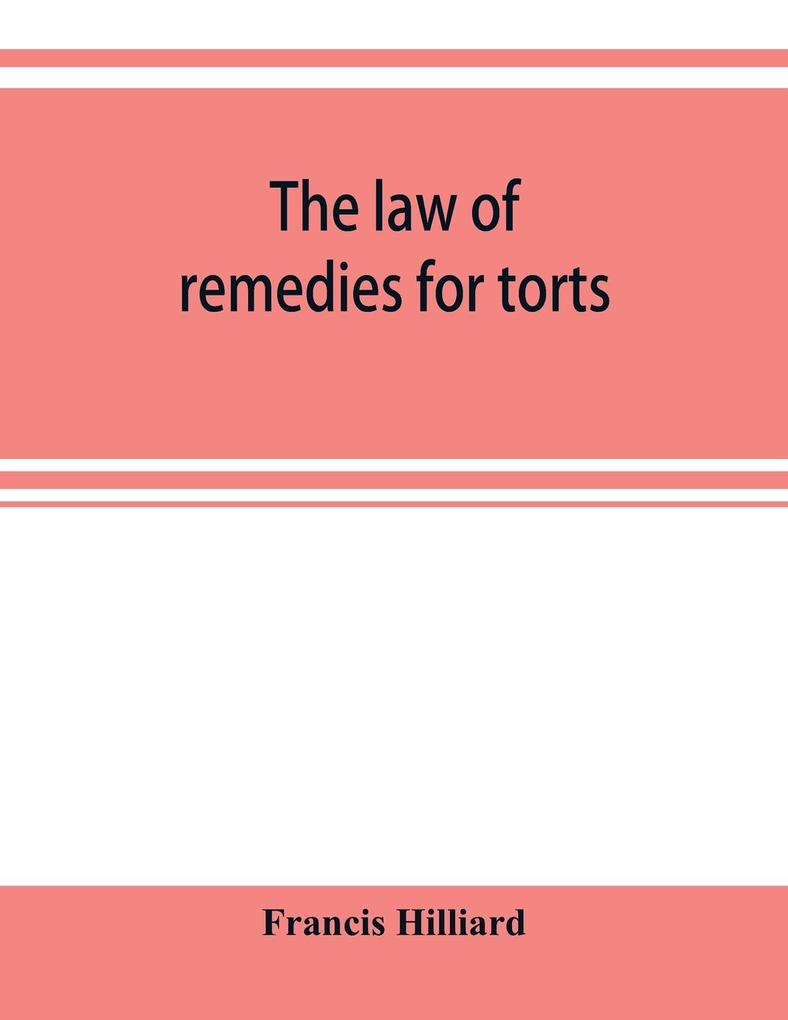 The law of remedies for torts including replevin real action pleading evidence damages