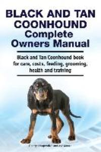 Black and Tan Coonhound Complete Owners Manual. Black and Tan Coonhound book for care costs feeding grooming health and training.