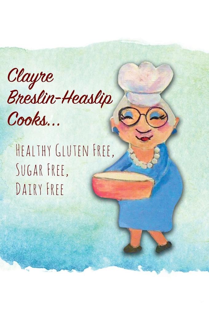 Clayre Breslin-Heaslip Cooks...