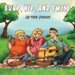 Burp Hip and Twist: At the Picnic