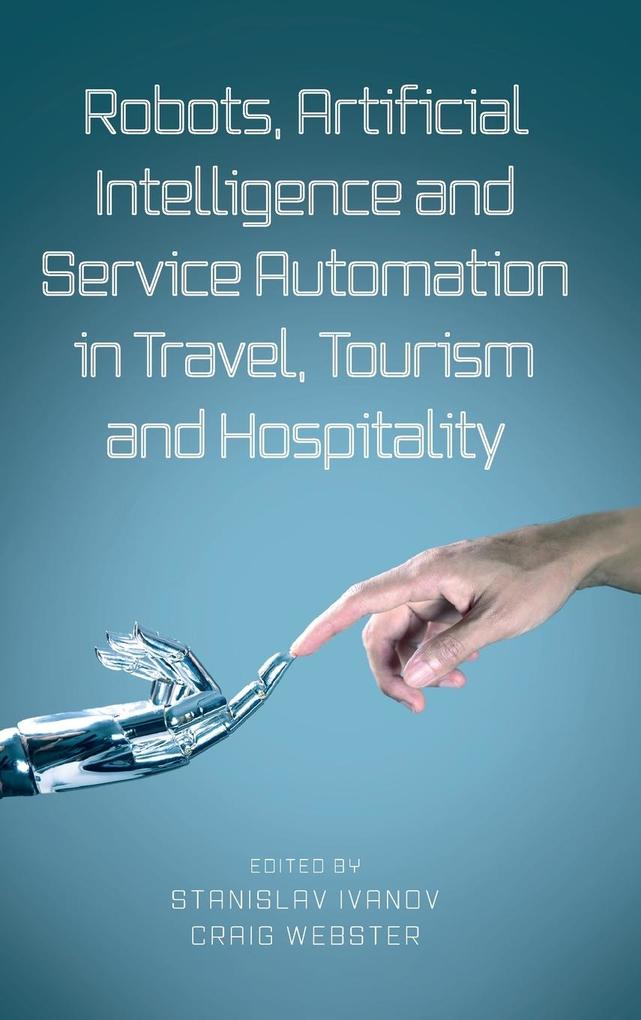 Robots Artificial Intelligence and Service Automation in Travel Tourism and Hospitality