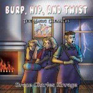 Burp Hip and Twist: The Magic Cleaners