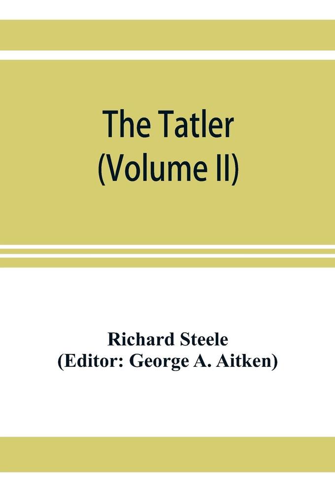 The Tatler (Volume II)