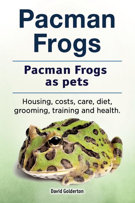 Pacman frogs. Pacman frogs as pets. Housing costs care diet grooming training and health.