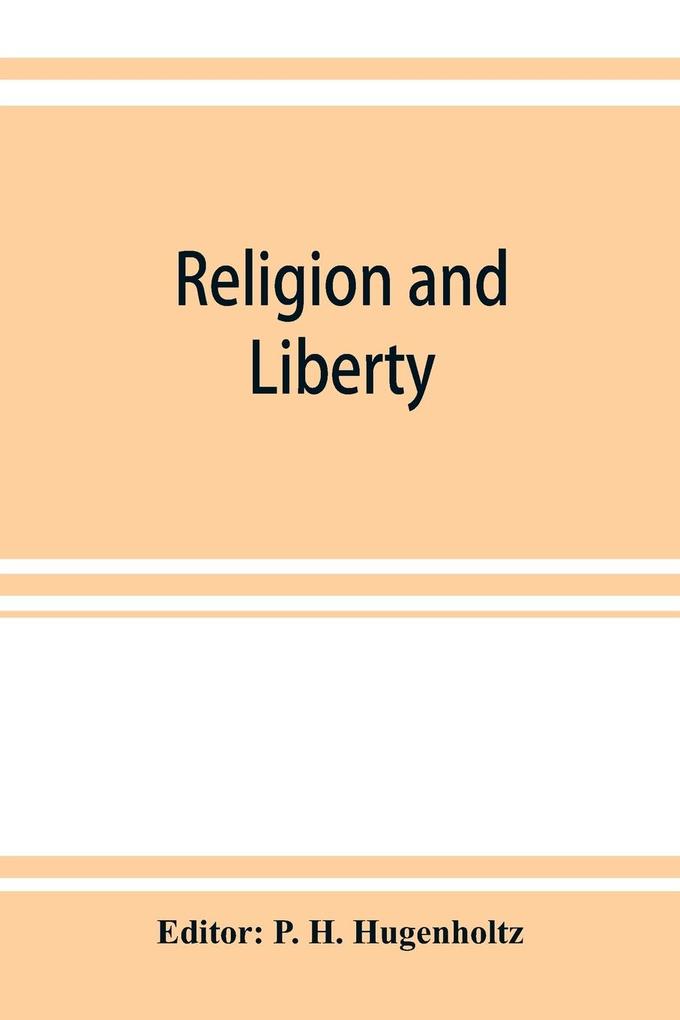 Religion and liberty. Addresses and papers at the second International Council of Unitarian and Other Liberal Religious Thinkers and Workers held in Amsterdam September 1903