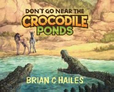 Don‘t Go Near the Crocodile Ponds