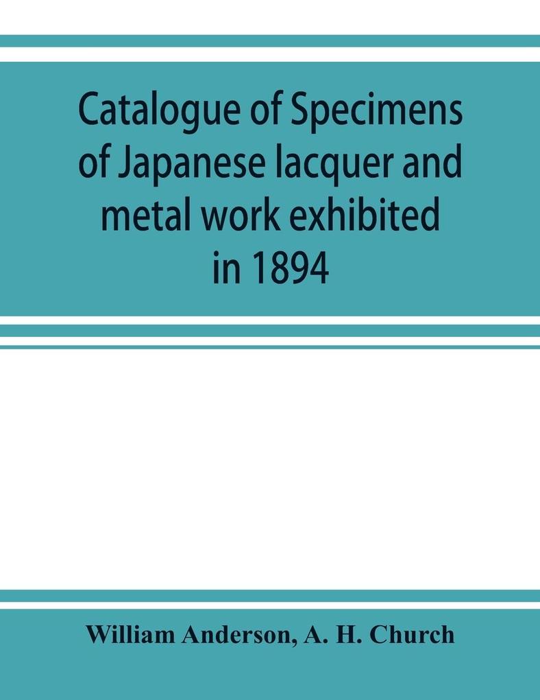 Catalogue of specimens of Japanese lacquer and metal work exhibited in 1894
