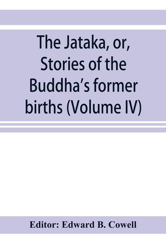 The Jataka or Stories of the Buddha's former births (Volume IV)