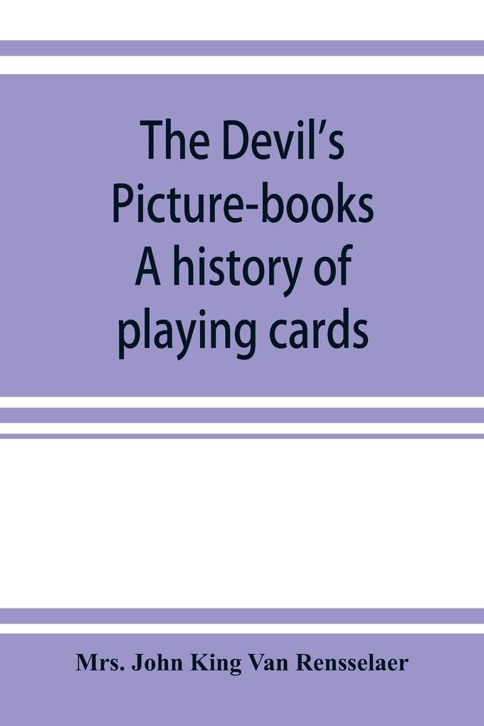 The devil's picture-books. A history of playing cards