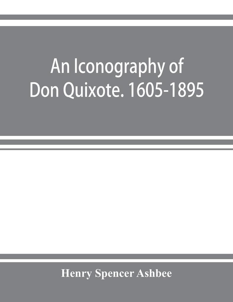 An iconography of Don Quixote. 1605-1895