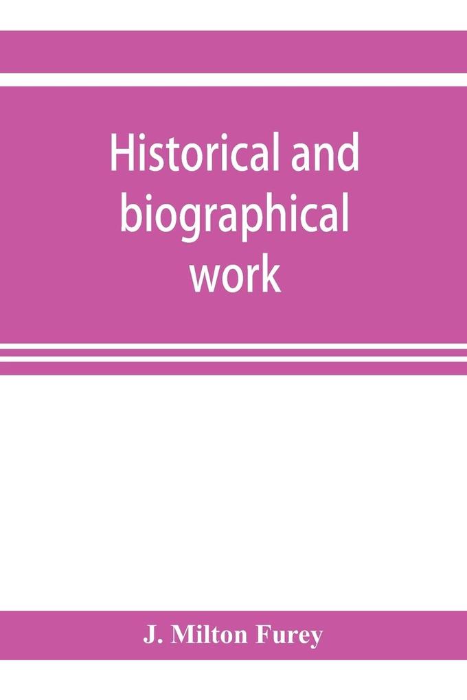 Historical and biographical work
