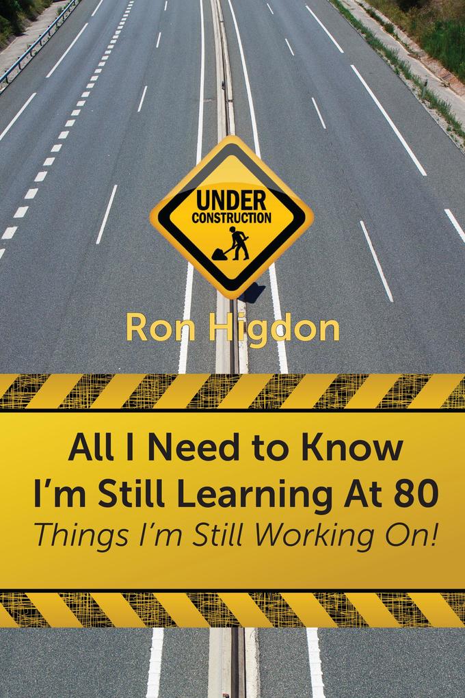 All I Need to Know I‘m Still Learning at 80: