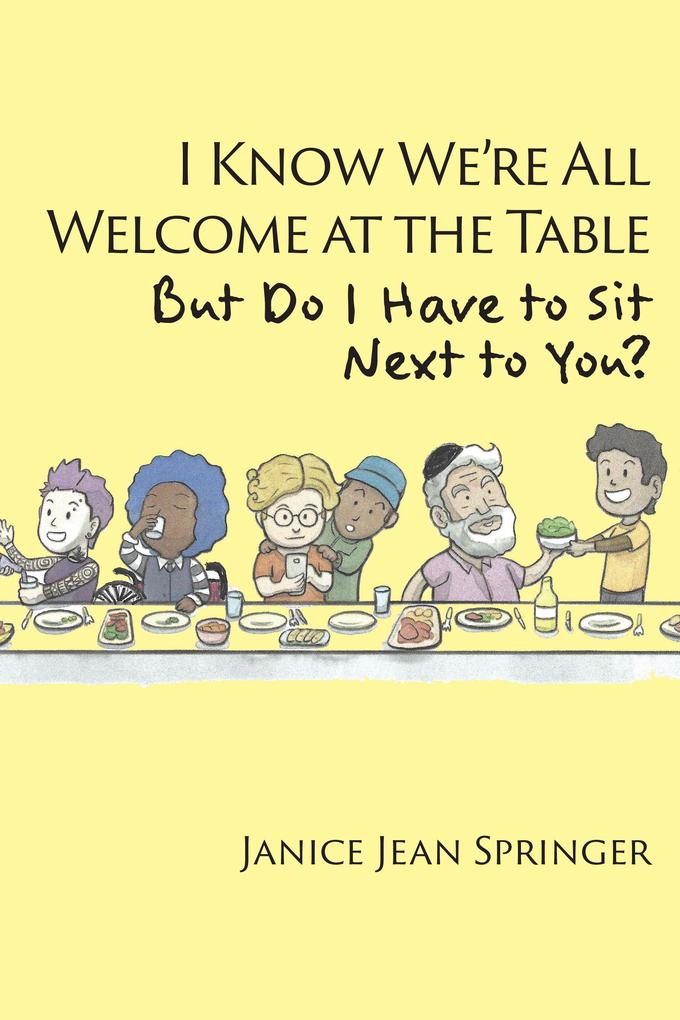 I Know We‘re All Welcome at the Table But Do I Have to Sit Next to You?