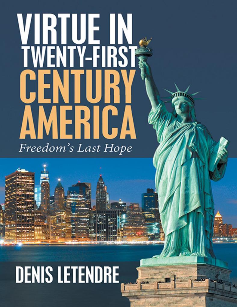 Virtue In Twenty-first Century America: Freedom‘s Last Hope