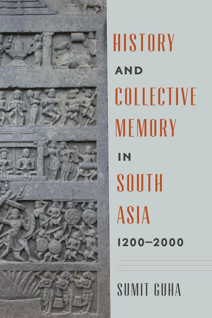 History and Collective Memory in South Asia 1200-2000