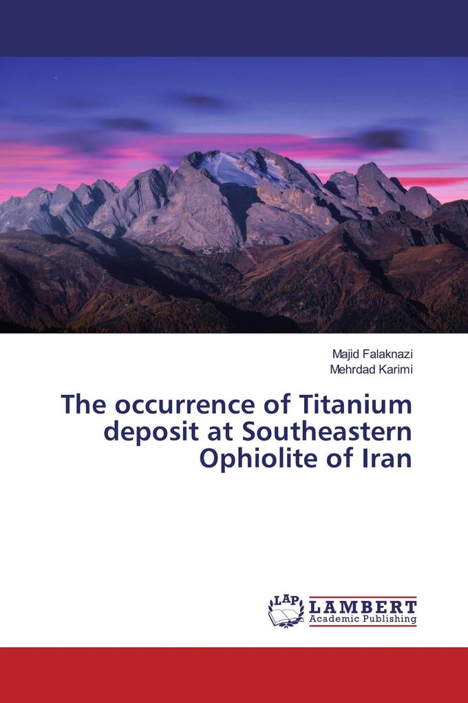 The occurrence of Titanium deposit at Southeastern Ophiolite of Iran