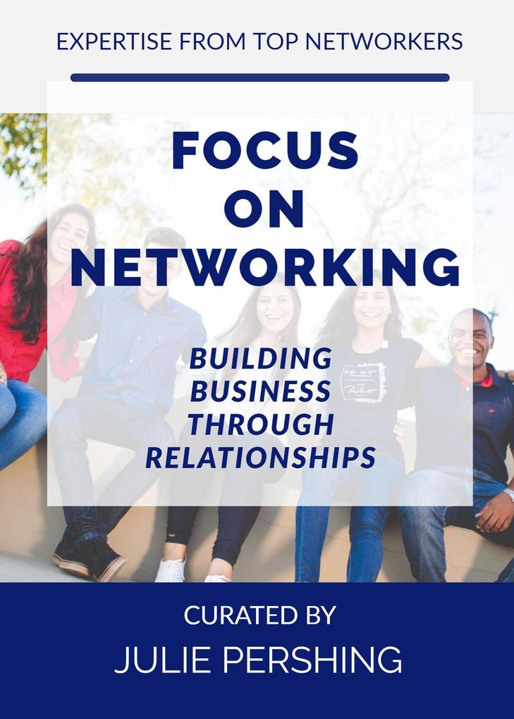 Focus on Networking Building Business through Relationships