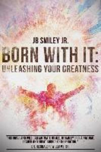 Born With It: Unleashing Your Greatness