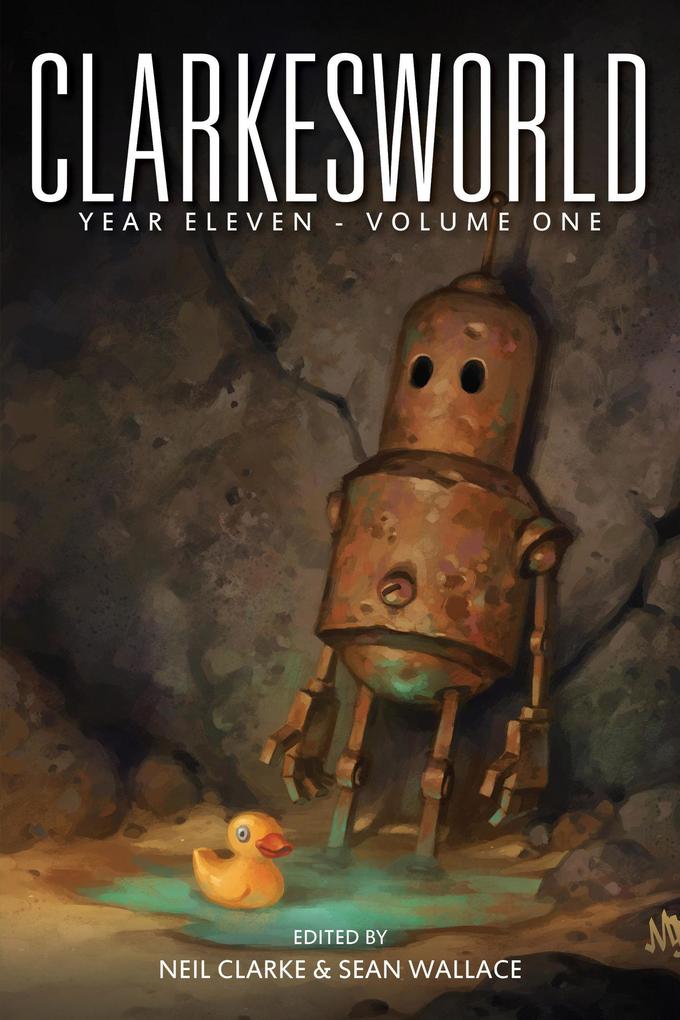 Clarkesworld Year Eleven: Volume One (Clarkesworld Anthology #11)