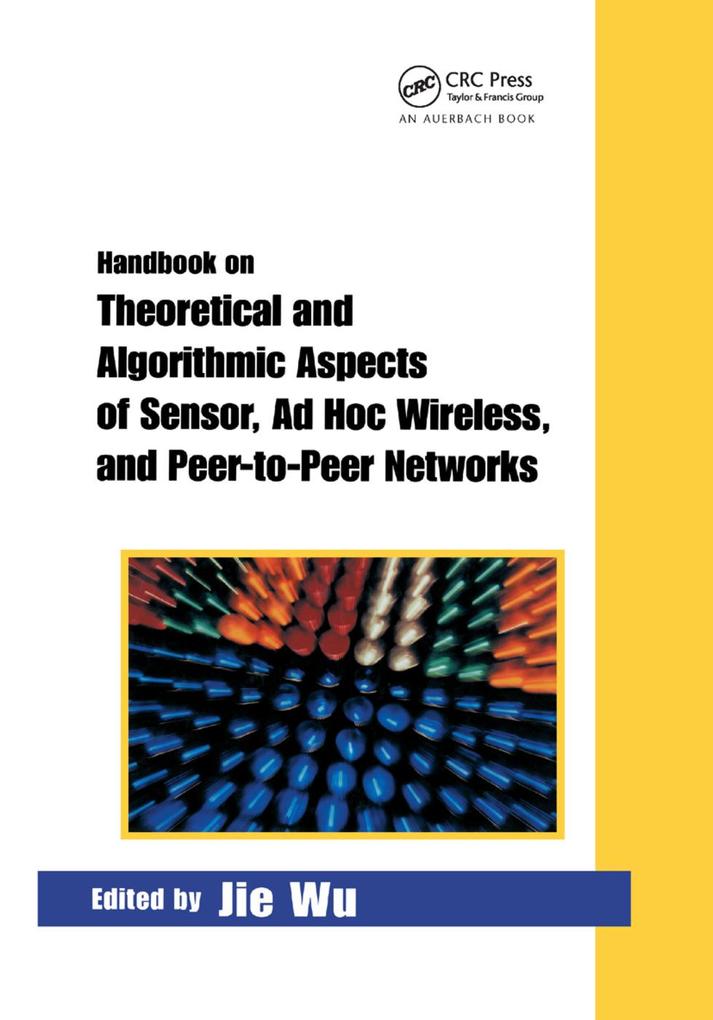 Handbook on Theoretical and Algorithmic Aspects of Sensor Ad Hoc Wireless and Peer-to-Peer Networks