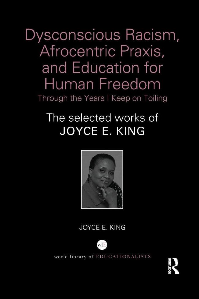 Dysconscious Racism Afrocentric Praxis and Education for Human Freedom