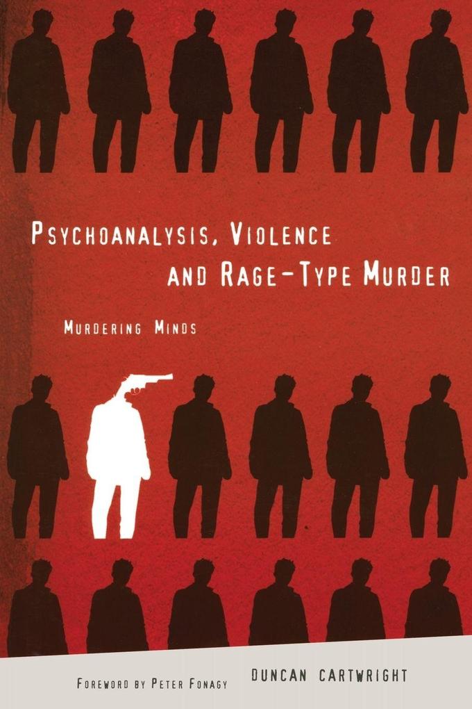 Psychoanalysis Violence and Rage-Type Murder