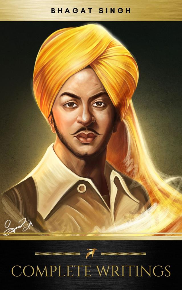 The Complete Writings of Bhagat Singh (Golden Deer Classics)