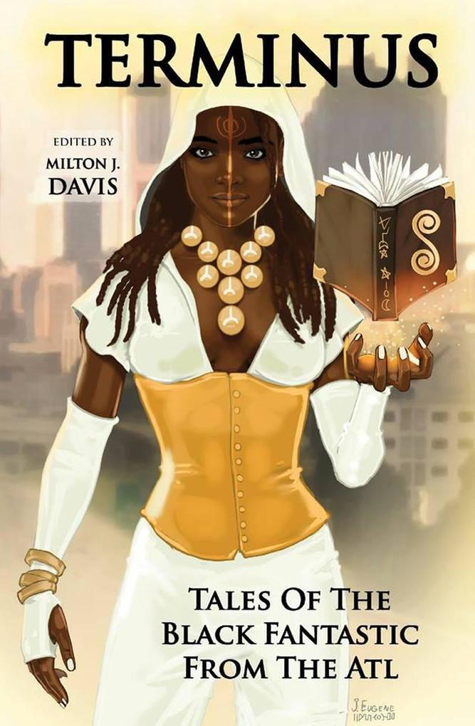 Terminus: Tales of the Black Fantastic from the ATL (Terminus Tales)