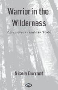 Warrior in the Wilderness: A Survivor‘s Guide to Truth