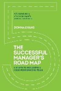 The Successful Manager‘s Roadmap: 5 Steps to Building a High Performance Team