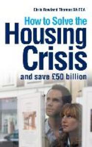How to Solve the Housing Crisis: and save £50 billion