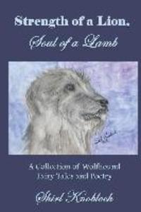 Strength of a Lion Soul of a Lamb: A Collection of Wolfhound Fairy Tales and Poetry